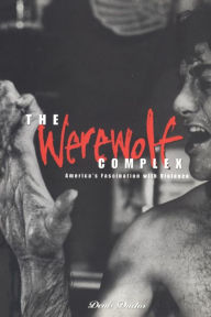 Title: Werewolf Complex: America's Fascination with Violence, Author: Denis Duclos
