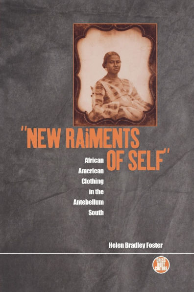 'New Raiments of Self': African American Clothing the Antebellum South