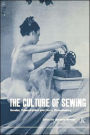 The Culture of Sewing: Gender, Consumption and Home Dressmaking