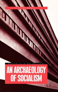 Title: An Archaeology of Socialism / Edition 1, Author: Victor Buchli