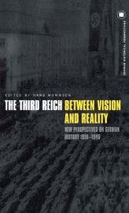 Title: The Third Reich Between Vision and Reality: New Perspectives on German History 1918-1945 / Edition 1, Author: Hans Mommsen