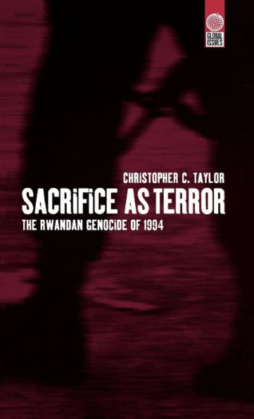 Sacrifice as Terror: The Rwandan Genocide of 1994