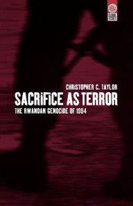 Title: Sacrifice as Terror: The Rwandan Genocide of 1994, Author: Christopher C. Taylor