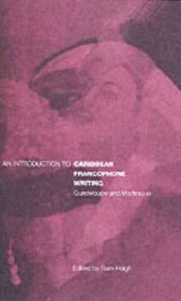 An Introduction to Caribbean Francophone Writing: Guadeloupe and Martinique