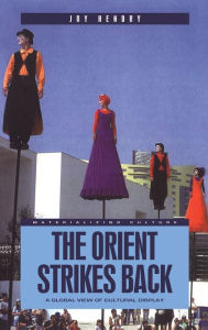 Title: Orient Strikes Back: A Global View of Cultural Display, Author: Joy Hendry