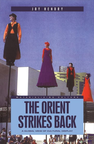 The Orient Strikes Back: A Global View of Cultural Display / Edition 1