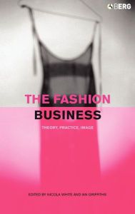 Title: The Fashion Business: Theory, Practice, Image / Edition 1, Author: Ian Griffiths