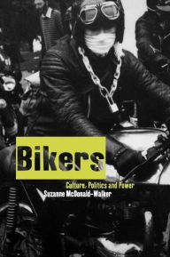 Title: Bikers: Culture, Politics & Power, Author: Suzanne McDonald-Walker