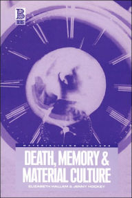 Title: Death, Memory and Material Culture, Author: Elizabeth Hallam