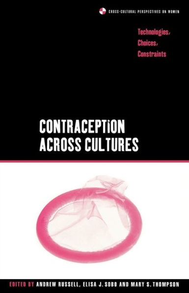 Contraception across Cultures: Technologies, Choices, Constraints