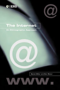 Title: The Internet: An Ethnographic Approach / Edition 1, Author: Daniel Miller