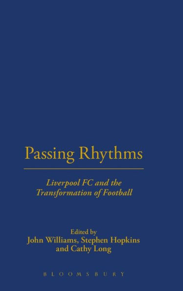 Passing Rhythms: Liverpool FC and the Transformation of Football