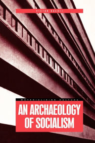 Title: An Archaeology of Socialism / Edition 1, Author: Victor Buchli