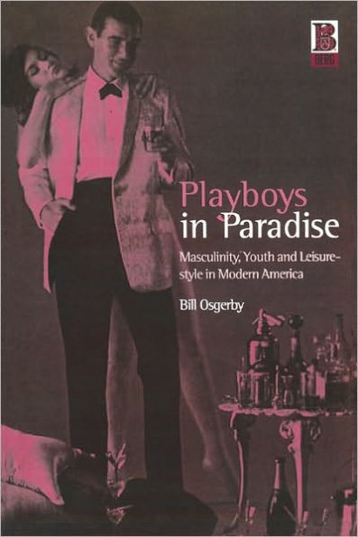 Playboys in Paradise: Masculinity, Youth and Leisure-Style in Modern America / Edition 1