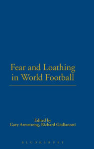 Title: Fear and Loathing in World Football, Author: Gary Armstrong