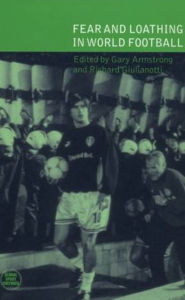 Title: Fear and Loathing in World Football, Author: Gary Armstrong