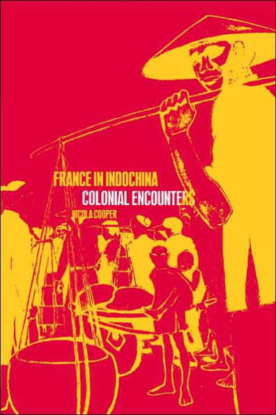 France in Indochina: Colonial Encounters / Edition 1