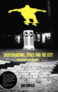 Title: Skateboarding, Space and the City: Architecture and the Body, Author: Iain Borden