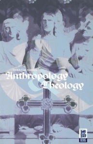 Title: Anthropology and Theology, Author: Douglas Davies