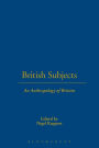 British Subjects: An Anthropology of Britain