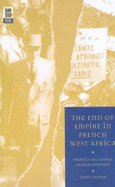 The End of Empire in French West Africa: France's Successful Decolonization