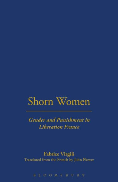 Shorn Women: Gender and Punishment in Liberation France / Edition 1