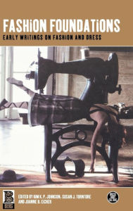 Title: Fashion Foundations: Early Writings on Fashion and Dress, Author: Kim K. P. Johnson