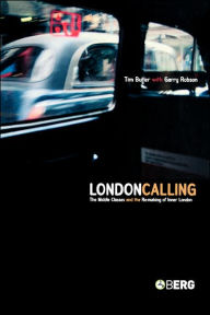 Title: London Calling: The Middle Classes and the Remaking of Inner London, Author: Tim Butler