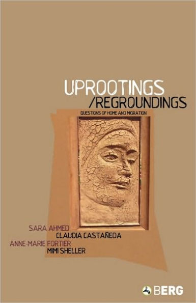 Uprootings/Regroundings: Questions of Home and Migration / Edition 1