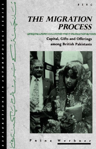 The Migration Process: Capital, Gifts and Offerings among British Pakistanis