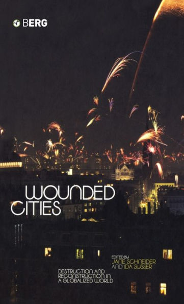 Wounded Cities: Destruction and Reconstruction in a Globalized World / Edition 1