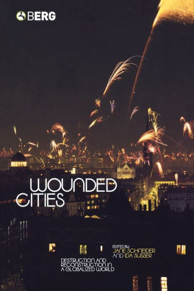 Wounded Cities: Destruction and Reconstruction in a Globalized World