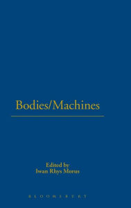 Title: Bodies/Machines, Author: Iwan Rhys Morus