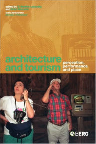 Title: Architecture and Tourism: Perception, Performance and Place, Author: D. Medina Lasansky