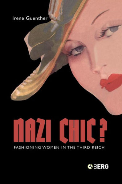 Nazi 'Chic'?: Fashioning Women the Third Reich