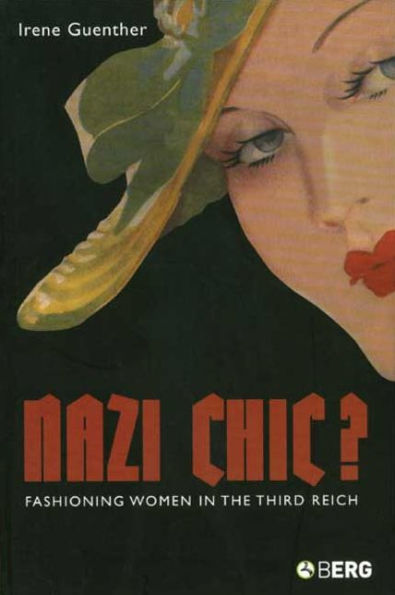 Nazi Chic: Fashioning Women the Third Reich