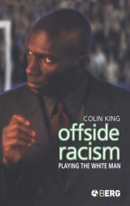 Title: Offside Racism: Playing the White Man, Author: Colin King