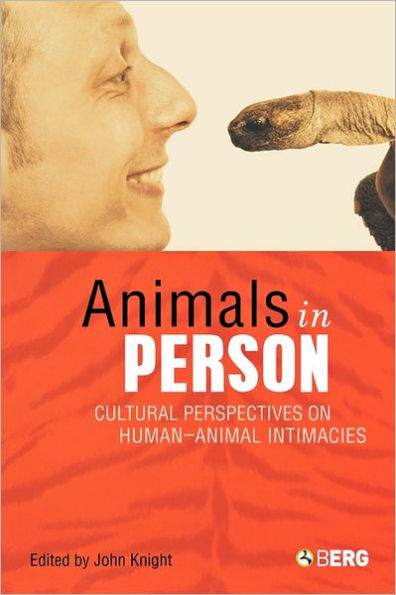 Animals in Person: Cultural Perspectives on Human-Animal Intimacies