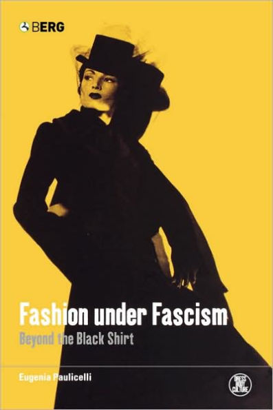 Fashion under Fascism: Beyond the Black Shirt