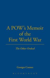 Title: A POW's Memoir of the First World War: The Other Ordeal, Author: Georges Connes