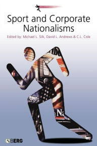Title: Sport and Corporate Nationalisms, Author: Michael L. Silk