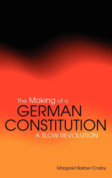 The Making of a German Constitution: A Slow Revolution