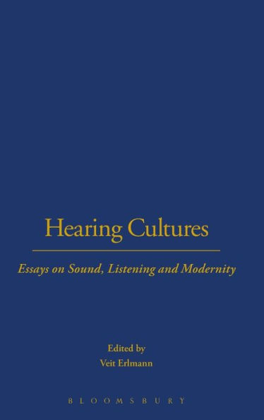 Hearing Cultures: Essays on Sound, Listening and Modernity