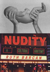 Title: Nudity: A Cultural Anatomy, Author: Ruth Barcan