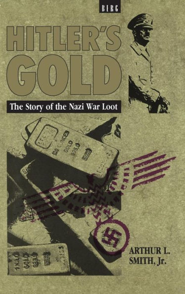 Hitler's Gold: the Story of Nazi War Loot