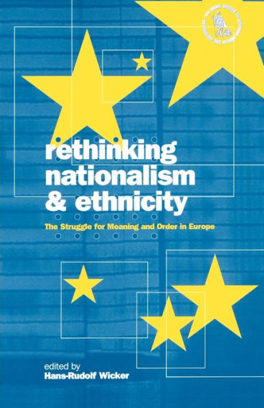 Rethinking Nationalism and Ethnicity: The Struggle for Meaning Order Europe