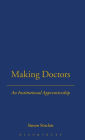 Making Doctors: An Institutional Apprenticeship