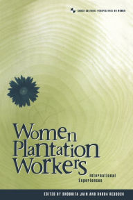 Title: Women Plantation Workers: International Experiences, Author: Shobita Jain