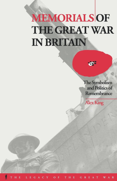 Memorials of the Great War in Britain: The Symbolism and Politics of Remembrance