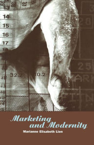 Title: Marketing and Modernity: An Ethnography of Marketing Practice, Author: Marianne E. Lien